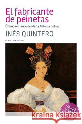 El fabricante de peinetas: Último romance de María Antonia Bolívar Quintero, Inés 9789803543143