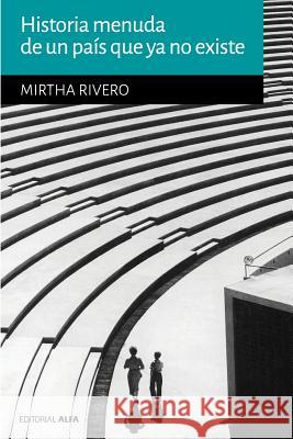 Historia menuda de un país que ya no existe Rivero, Mirtha 9789803543402 Editorial Alfa