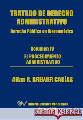 Tratado de Derecho Administrativo. Tomo IV. El Procedimiento Administrativo Allan R. Brewer-Carias 9789803652098 