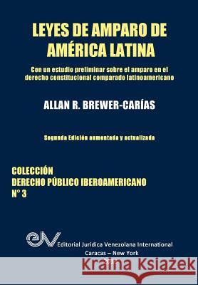 LEYES DE AMPARO DE AMERICA LATINA. Derecho Comparado Brewer-Carias, Allan R. 9789803652517