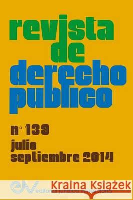 REVISTA DE DERECHO PÚBLICO (Venezuela) No. 139, Julio - Sept. 2014 Allan R. Brewer-Carias (Director) 9789803653132 Fundacion Editorial Juridica Venezolana