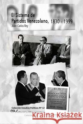 El Sistema de Partidos Políticos Venezolano 1830-1999 Rey, Juan Carlos 9789803653170 Fundacion Editorial Juridica Venezolana