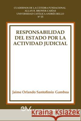 Responsabilidad del Estado Por La Actividad Judicial Jaime Orlando Santofimi 9789803653224 Fundacion Editorial Juridica Venezolana
