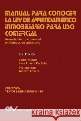 Manual Para Conocer La Ley de Arrendamiento Inmobiliario Para USO Comercial: Arrendamiento Comercial En Tiempos de Socialismo Irma Lovera de Sola 9789803653330 Fundacion Editorial Juridica Venezolana