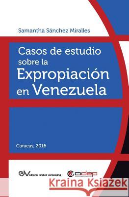 Casos de Estudio Sobre La Expropiación En Venezuela Samantha Sánchez Miralles 9789803653378 Fundacion Editorial Juridica Venezolana