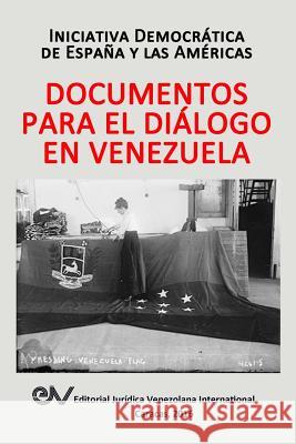 Documentos Para El Diálogo En Venezuela Iniciativa Democrática Espana América 9789803653446 Fundacion Editorial Juridica Venezolana