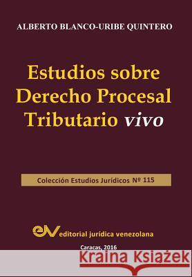 Estudios Sobre Derecho Procesal Tributario Vivo Alberto Blanco-Urib 9789803653651 Fundacion Editorial Juridica Venezolana