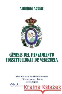 Génesis del Pensamiento Constitucional de Venezuela Asdrúbal Aguiar 9789803654160 Fundacion Editorial Juridica Venezolana