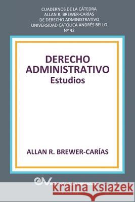 DERECHO ADMINISTRATIVO. Estudios Allan R Brewer-Carias 9789803654573 Fundacion Editorial Juridica Venezolana
