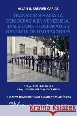 Transición Hacia La Democrcia En Venezuela. Bases Constitucionales Y Obstáculos Usurpadores Brewer-Carias, Allan R. 9789803654634 Fundacion Editorial Juridica Venezolana