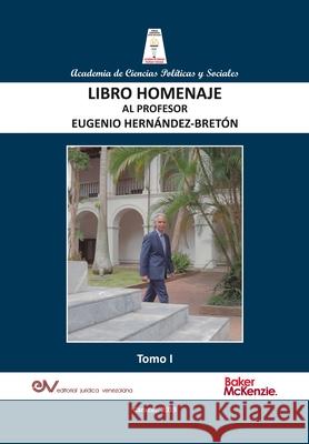 LIBRO HOMENAJE AL PROFESOR EUGENIO HERNÁNDEZ-BRETÓN, Tomo I/IV Eugenio Hernández-Breton 9789804160134 Fundacion Editorial Juridica Venezolana