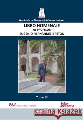 LIBRO HOMENAJE AL PROFESOR EUGENIO HERNÁNDEZ-BRETÓN, Tomo III/IV Eugenio Hernández-Breton 9789804160158 Fundacion Editorial Juridica Venezolana