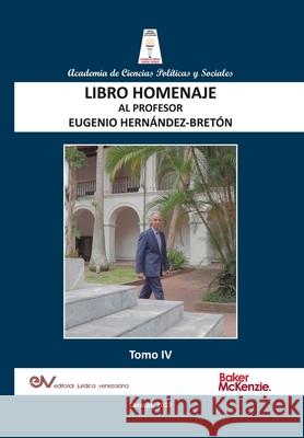 LIBRO HOMENAJE AL PROFESOR EUGENIO HERNÁNDEZ-BRETÓN, Tomo IV/IV Eugenio Hernández-Breton 9789804160165 Fundacion Editorial Juridica Venezolana