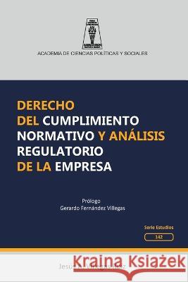 Derecho del cumplimiento normativo y análisis regulatorio de la empresa Jesús A Villegas Ruiz 9789804160486 Academia de Ciencias Politicas Y Sociales