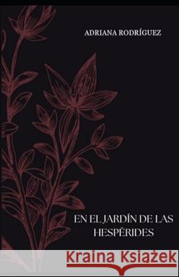 En el Jard?n de las Hesp?rides y otros poemas Richard Sabogal Adriana Rodr?guez 9789804241864