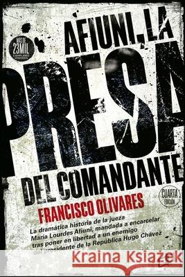 AFIUNI La presa del Comandante Francisco Olivares, Blanca Rosa Marmol de León 9789804250606