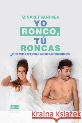 Yo ronco, tú roncas.: ¿Podemos enfermar mientras dormimos? Ígneo, Grupo 9789804360367