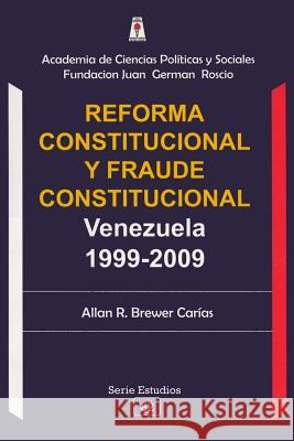 Reforma Constitucional Y Fraude Constitucional: Venezuela 1999-2009 Brewer-Carias, Allan R. 9789806396647 Fundacion Editorial Juridica Venezolana
