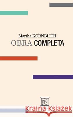 Martha KORNBLITH. OBRA COMPLETA Verde Arocha, Carmen 9789806480674 Editorial Eclepsidra