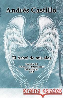 El árbol de mis alas: Poesía Castillo, Andrés 9789807257510