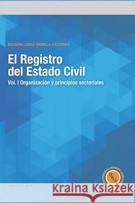 El Registro del Estado Civil: Vol. I Organizaci Varela C. 9789807561020