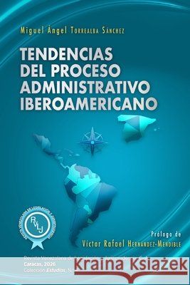 Tendencias del proceso administrativo iberoamericano V?ctor Rafael Hern?ndez-Mendible Edison Lucio Varela C?ceres Miguel ?ngel Torrealba S?nchez 9789807561303 Editorial Rvlj