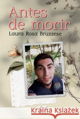 Antes de morir  Laura Rosa Bruzzese 9789807641807 Ediquid