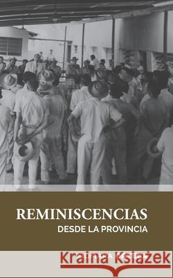 Reminiscencias desde la provincia Samuel Leonardo Hurtado Camargo Marinela Araque Xiomara Ortega Trujillo 9789807749039 Centro de Investigaciones Sociohistoricas Dr.