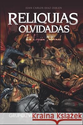 Reliquias Olvidadas: La legión infernal Juan Carlos Díaz Quilen 9789807804097