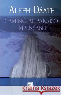Camino al Paraiso Impensable Dáath, Aleph 9789807844017 Eaa Ediciones