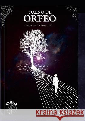 Sueño de Orfeo Villalba, Martín 9789807967105 Silfides Editorial, C.A.