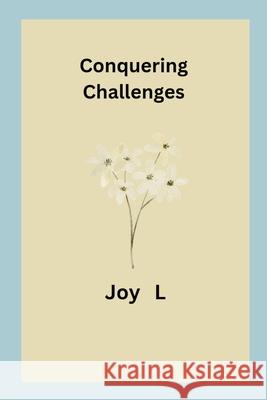 Conquering Challenges Joy L 9789808549966 Joy L