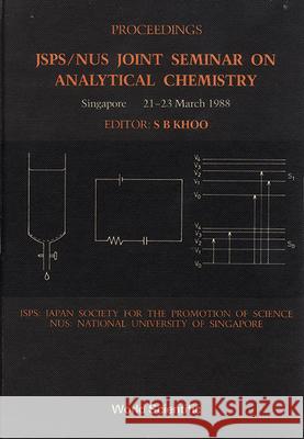 Analytical Chemistry: Jsps/Nus Joint Seminar National University of Singapore 9789810200176 World Scientific Publishing Company