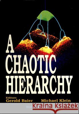 A Chaotic Hierarchy Gerold Baier Michael Klein 9789810200237 World Scientific Publishing Company