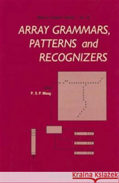 Array Grammars, Patterns and Recognizers Akira, Ito 9789810200831