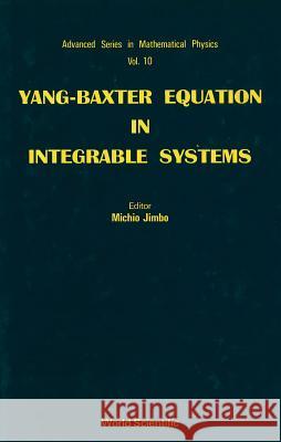 Yang-Baxter Equation in Integrable Systems Jimbo, Michio 9789810201203 World Scientific Publishing Company