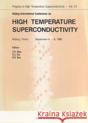 High Temperature Superconductivity - Proceedings of the Beijing International Conference Cui, Guangji 9789810201227 World Scientific Publishing Company