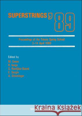 Superstrings '89 - Proceedings of the Trieste Spring School Seifallah Randjbar-Daemi M. Green Ergin Sezgin 9789810201388