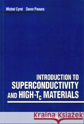 Introduction to Superconductivity and High-Tc Materials Cyrot, Michel 9789810201449 World Scientific Publishing Co Pte Ltd