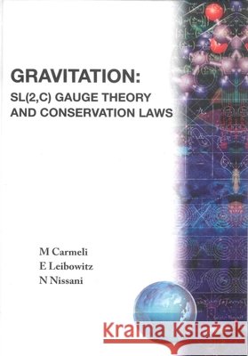 Gravitation: Sl(2, C) Gauge Theory and Conservation Laws Carmeli, Moshe 9789810201609 World Scientific Publishing Company