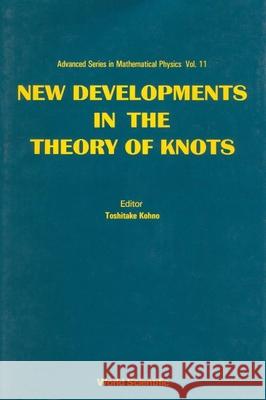 New Developments in the Theory of Knots Toshitake Kohno 9789810201623 World Scientific Publishing Company