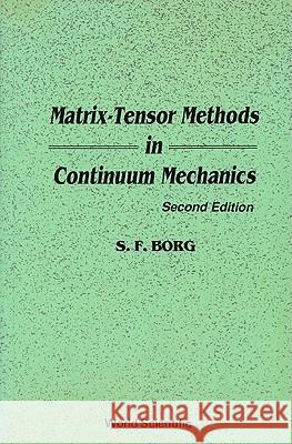Matrix-Tensor Methods in Continuum Mechanics (Revised 2nd Printing) Sidney F. Borg 9789810201678 World Scientific Publishing Company