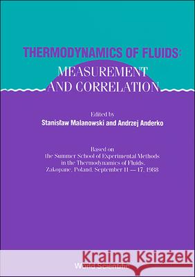 Thermodynamics of Fluids: Measurement and Correlation A. Anderko Stanislaw Kajetan Malanowski 9789810201692 World Scientific Publishing Company