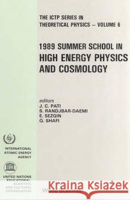 High Energy Physics and Cosmology - 1989 Summer School Jogesh C. Pati Seifallah Randjbar-Daemi Ergin Sezgin 9789810201746