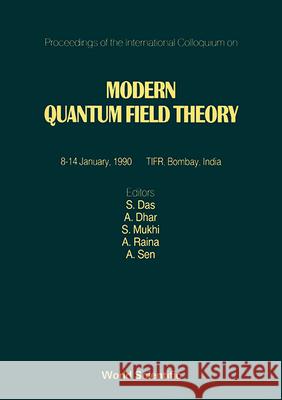 Modern Quantum Field Theory - Proceedings of the International Colloquium Sumit R. Das Ashok K. Raina Avinash Dhar 9789810201999 World Scientific Publishing Company