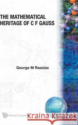 The Mathematical Heritage of C F Gauss George M. Rassias 9789810202019 World Scientific Publishing Company
