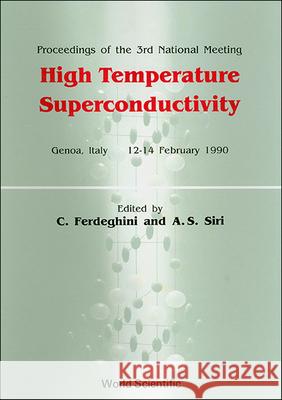 High Temperature Superconductivity, Proceedings of the Third National Meeting Ferdeghini, Carlo 9789810202026 World Scientific Publishing Co Pte Ltd