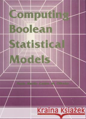 Computing Boolean Statistical Models Oliveira, Paulo Murilo Castrode 9789810202385