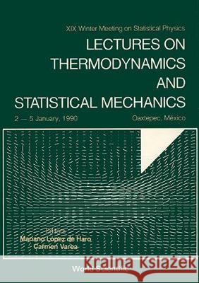 Lectures on Thermodynamics and Statistical Mechanics - XIX Winter Meeting on Statistical Physics de Haro, M. Lopez 9789810202439 World Scientific Publishing Co Pte Ltd