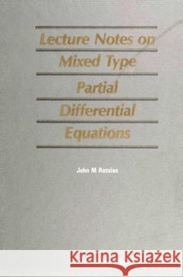 Mixed Type Partial Differential Equations, Lecture Notes on Rassias, John Michael 9789810202750
